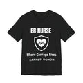 ER Nurse Where Courage Lives Shirt – Earned Honor Emergency Room Nurse T-Shirt