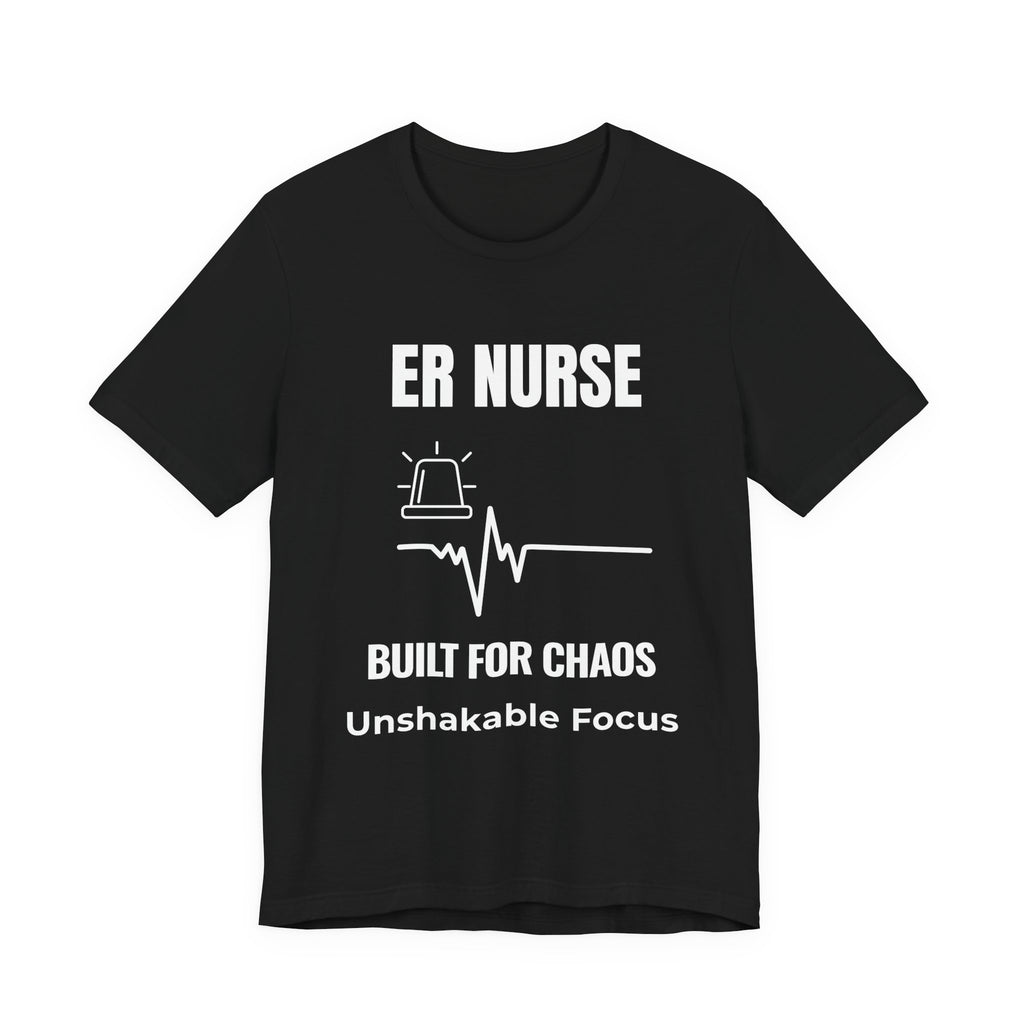 ER Nurse Built For Chaos Shirt – Unshakable Focus Emergency Room Nurse T-Shirt