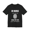 ER Nurse – Born For This | Built Different T-Shirt