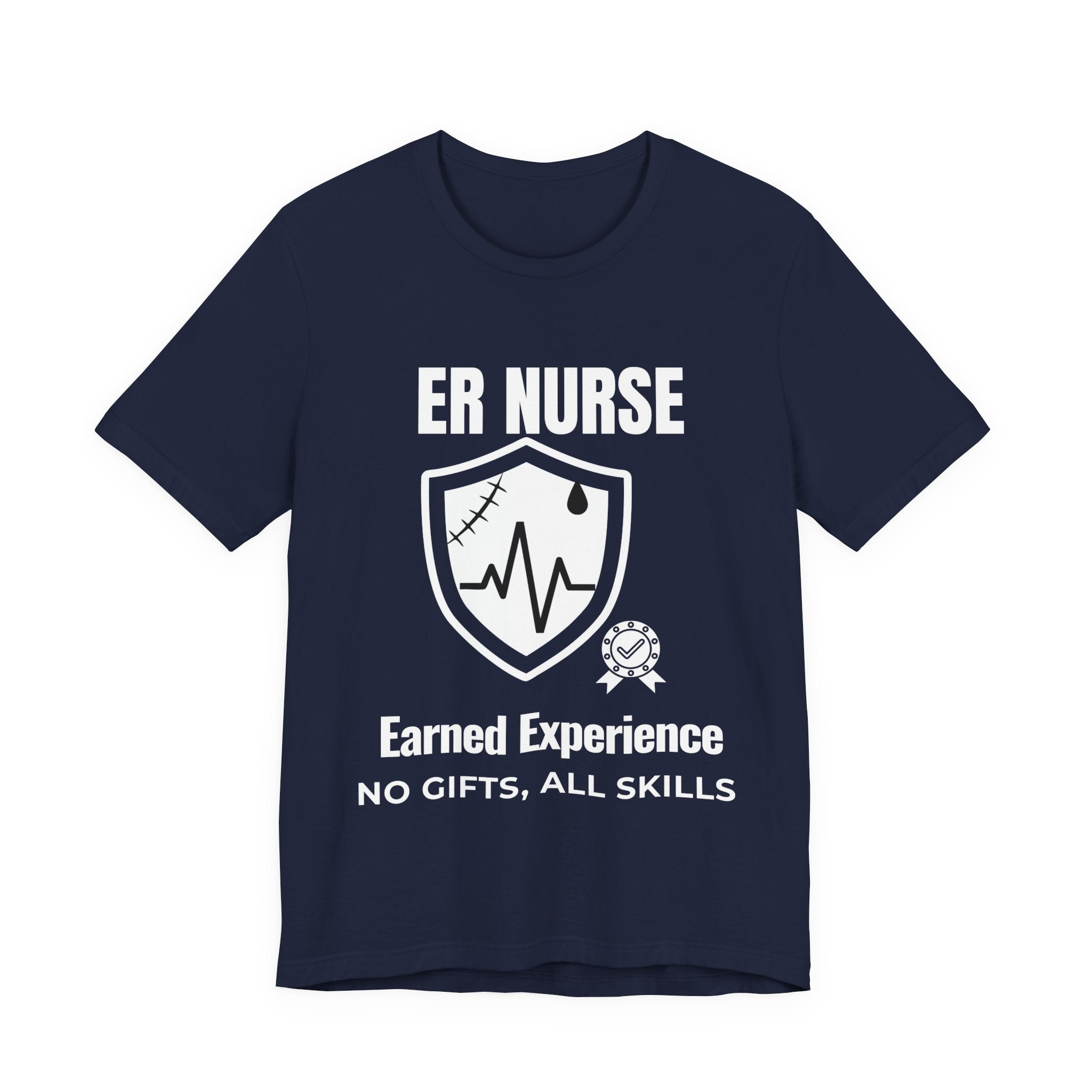 ER Nurse Earned Experience Shirt – No Gifts All Skills Emergency Room Nurse T-Shirt
