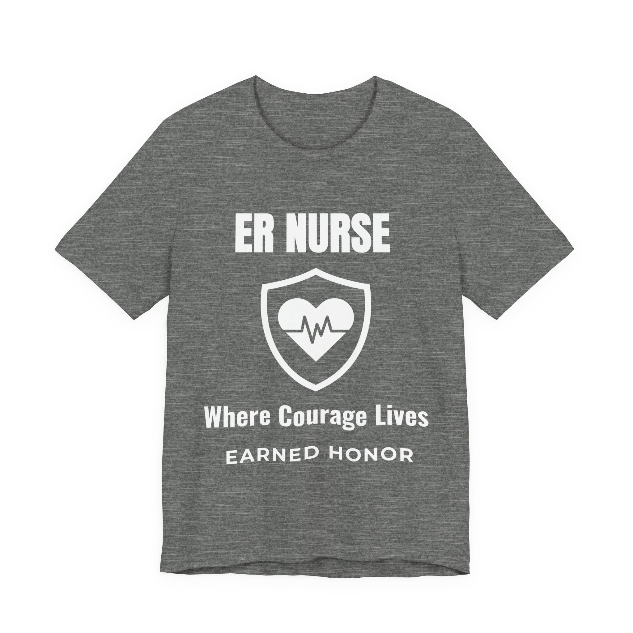 ER Nurse Where Courage Lives Shirt – Earned Honor Emergency Room Nurse T-Shirt
