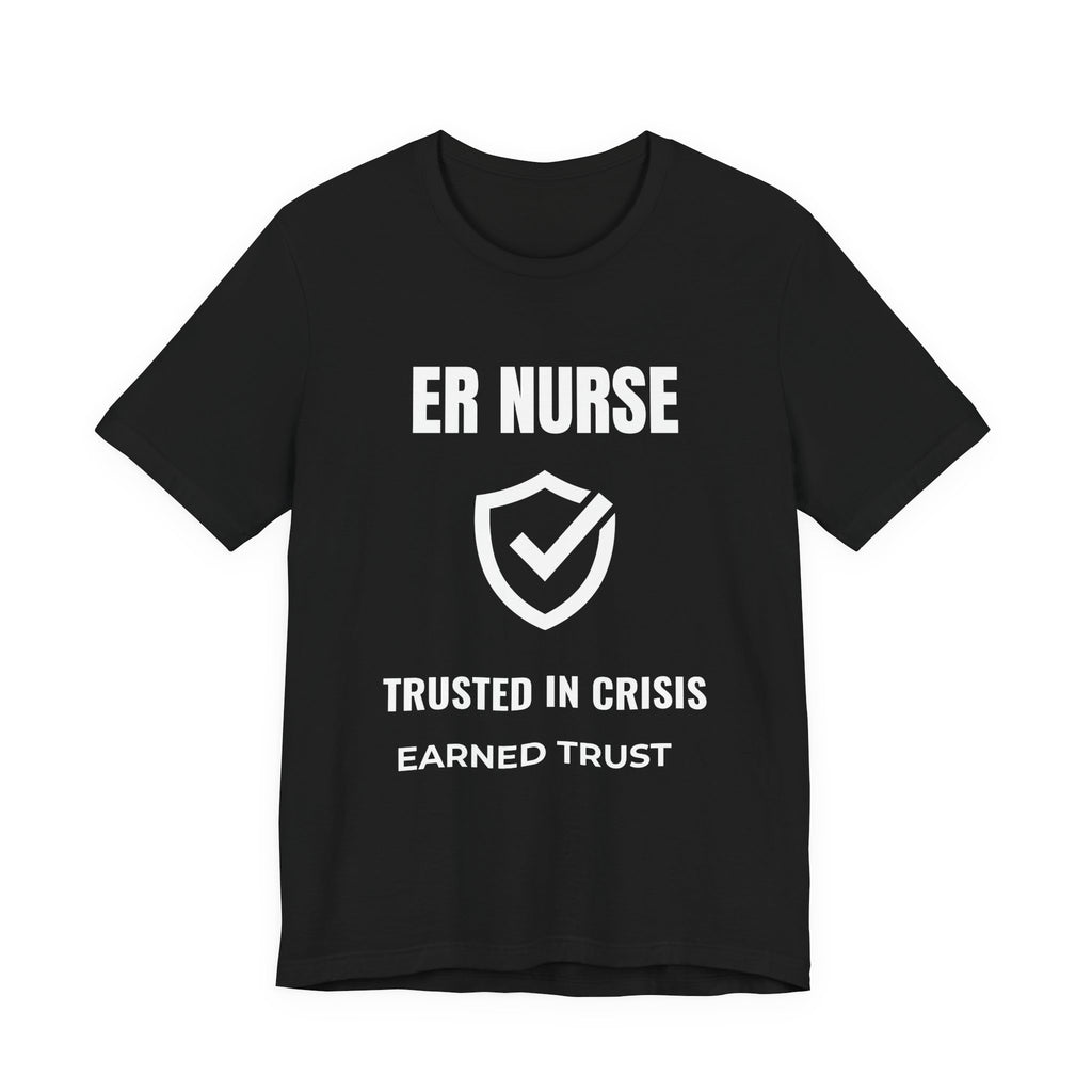 ER Nurse Trusted In Crisis Shirt – Earned Trust Emergency Room Nurse T-Shirt