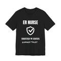 ER Nurse Trusted In Crisis Shirt – Earned Trust Emergency Room Nurse T-Shirt