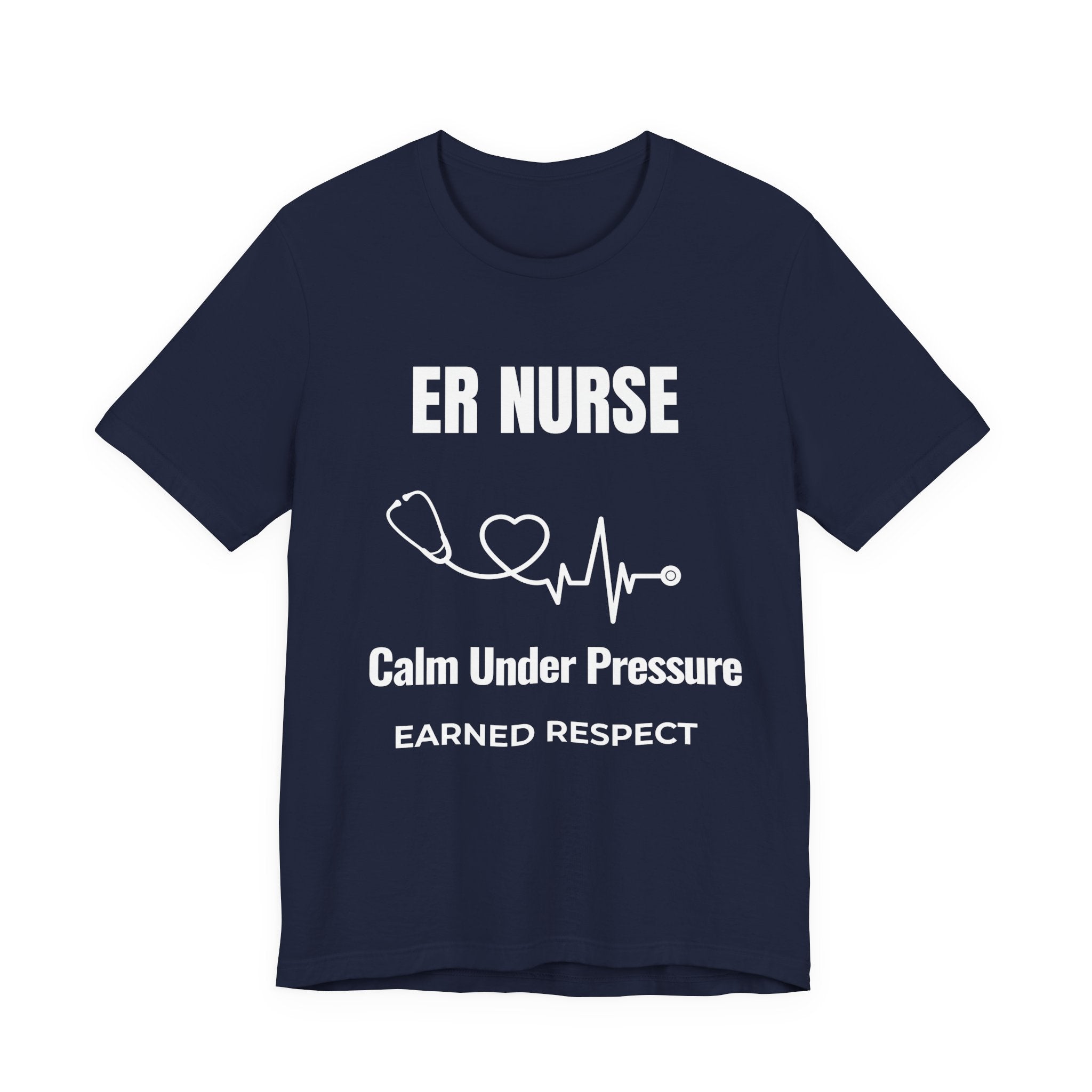 ER Nurse Calm Under Pressure Shirt – Earned Respect Emergency Room Nurse T-Shirt