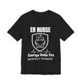 ER Nurse Courage Under Fire Shirt – Respect Earned Emergency Room Nurse T-Shirt