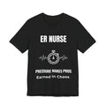 ER Nurse Pressure Makes Pros Shirt – Earned In Chaos Emergency Room Nurse T-Shirt