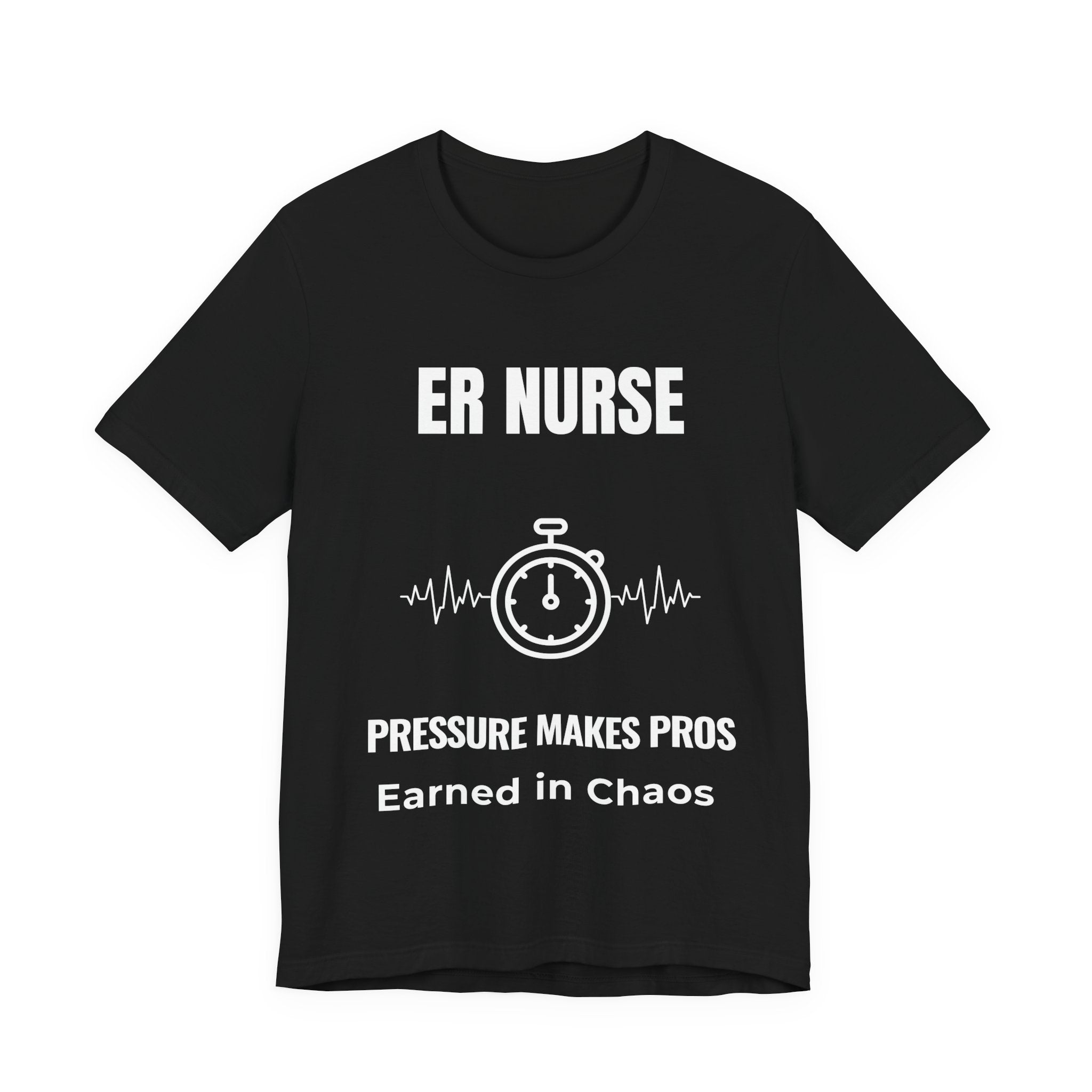 ER Nurse Pressure Makes Pros Shirt – Earned In Chaos Emergency Room Nurse T-Shirt