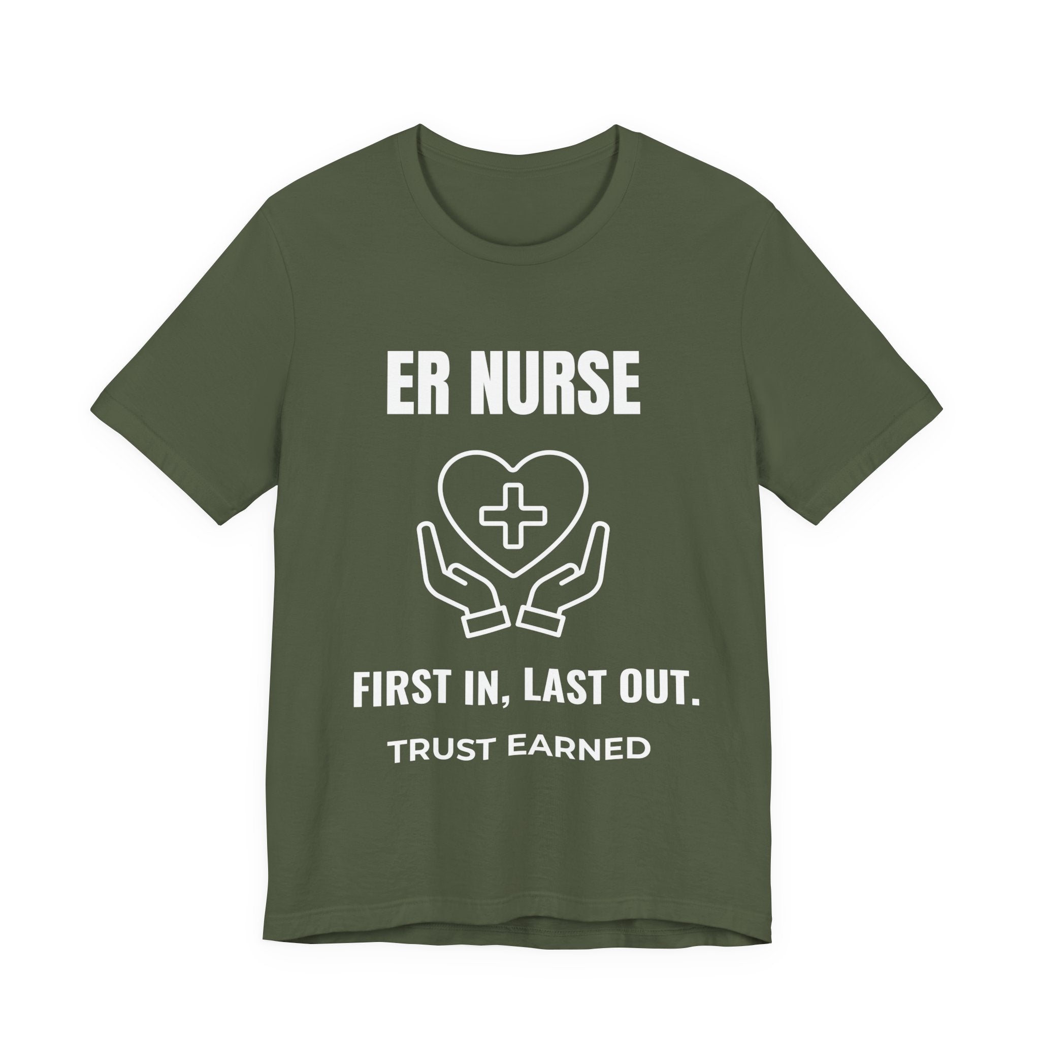 ER Nurse First In Last Out Shirt – Trust Earned Emergency Room Nurse T-Shirt