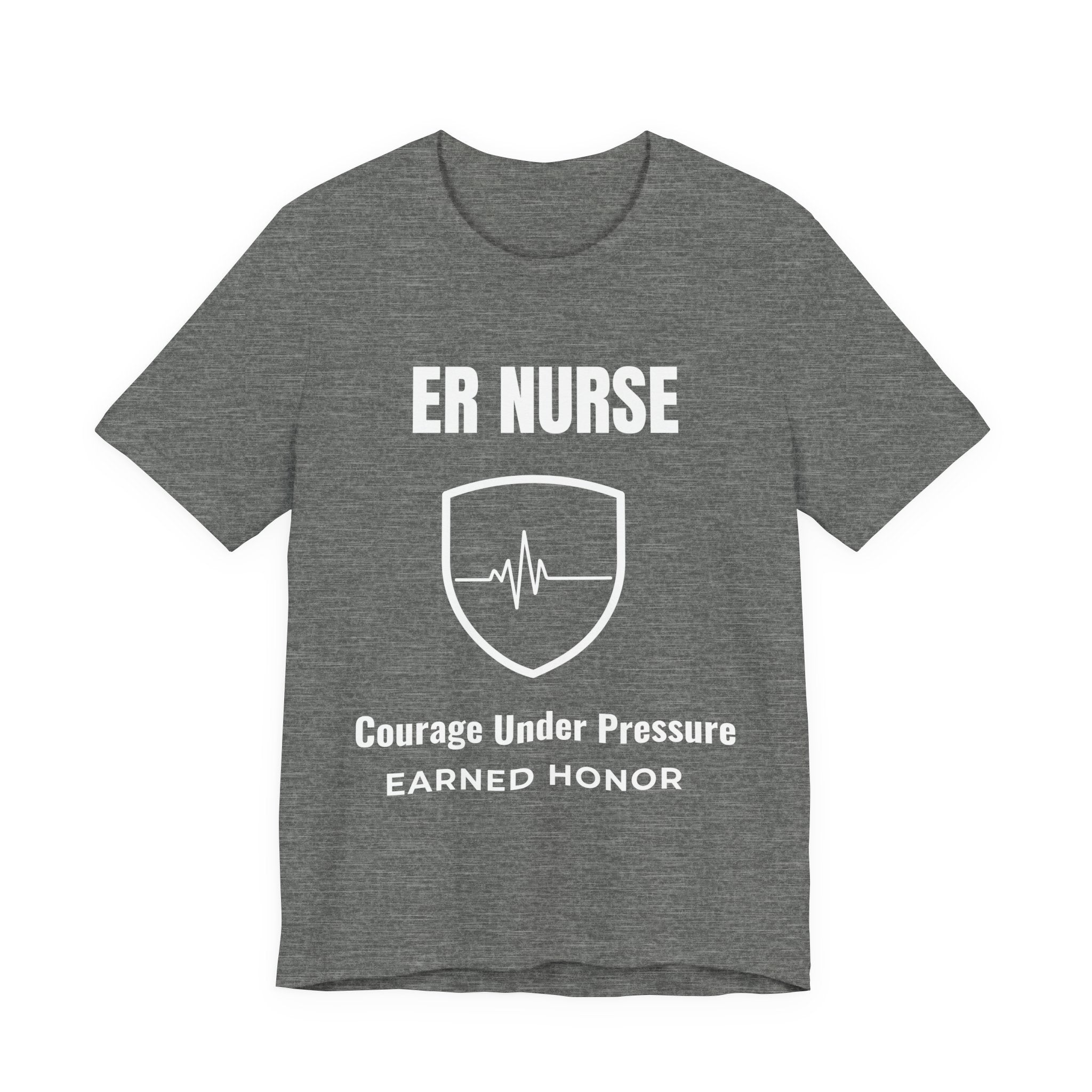 ER Nurse Courage Under Pressure Shirt – Earned Honor Emergency Room Nurse T-Shirt