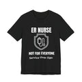 ER Nurse Not For Everyone Shirt – Service Over Ego Emergency Room Nurse T-Shirt