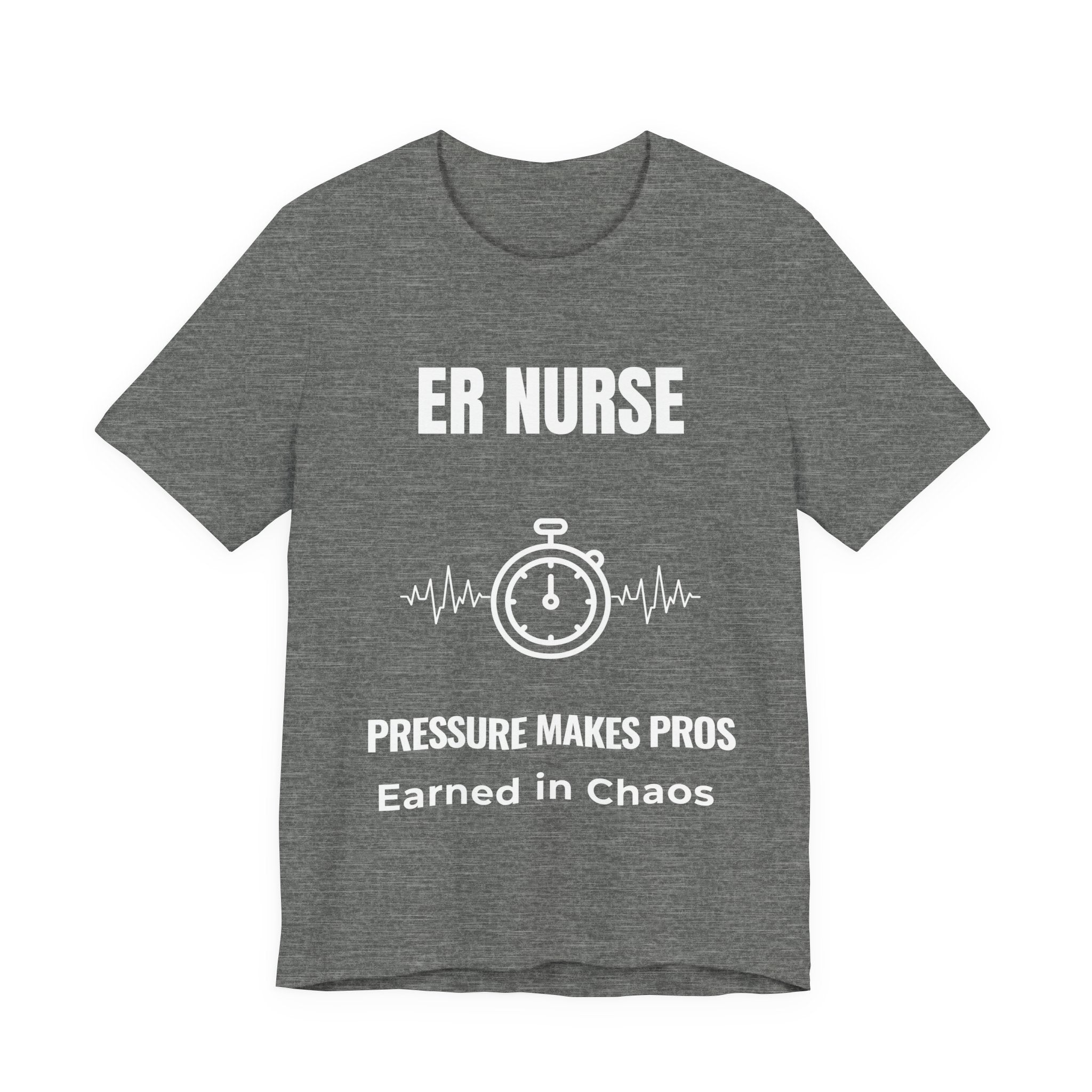 ER Nurse Pressure Makes Pros Shirt – Earned In Chaos Emergency Room Nurse T-Shirt