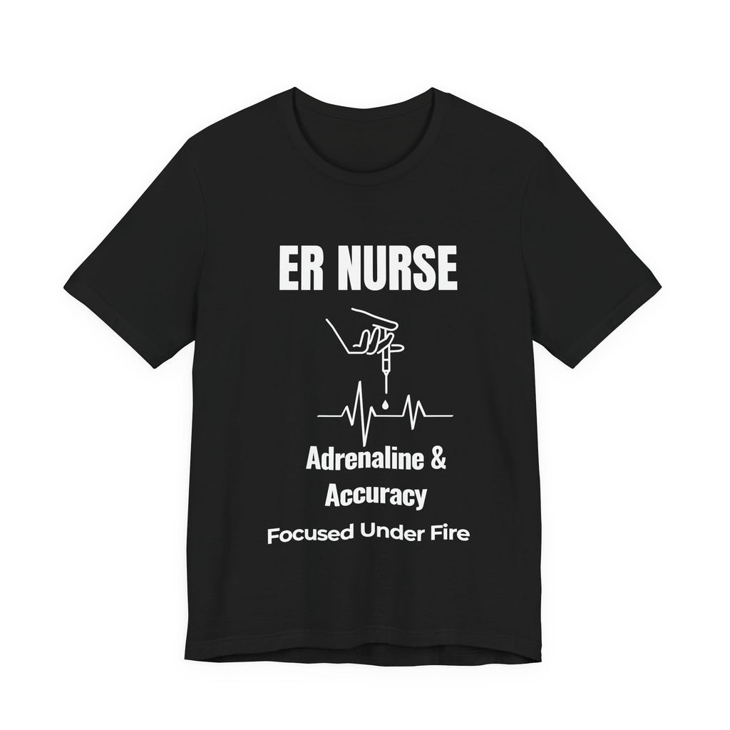 Adrenaline & Accuracy ER Nurse T-Shirt – Emergency Room Nurse Tee | Focused Under Fire