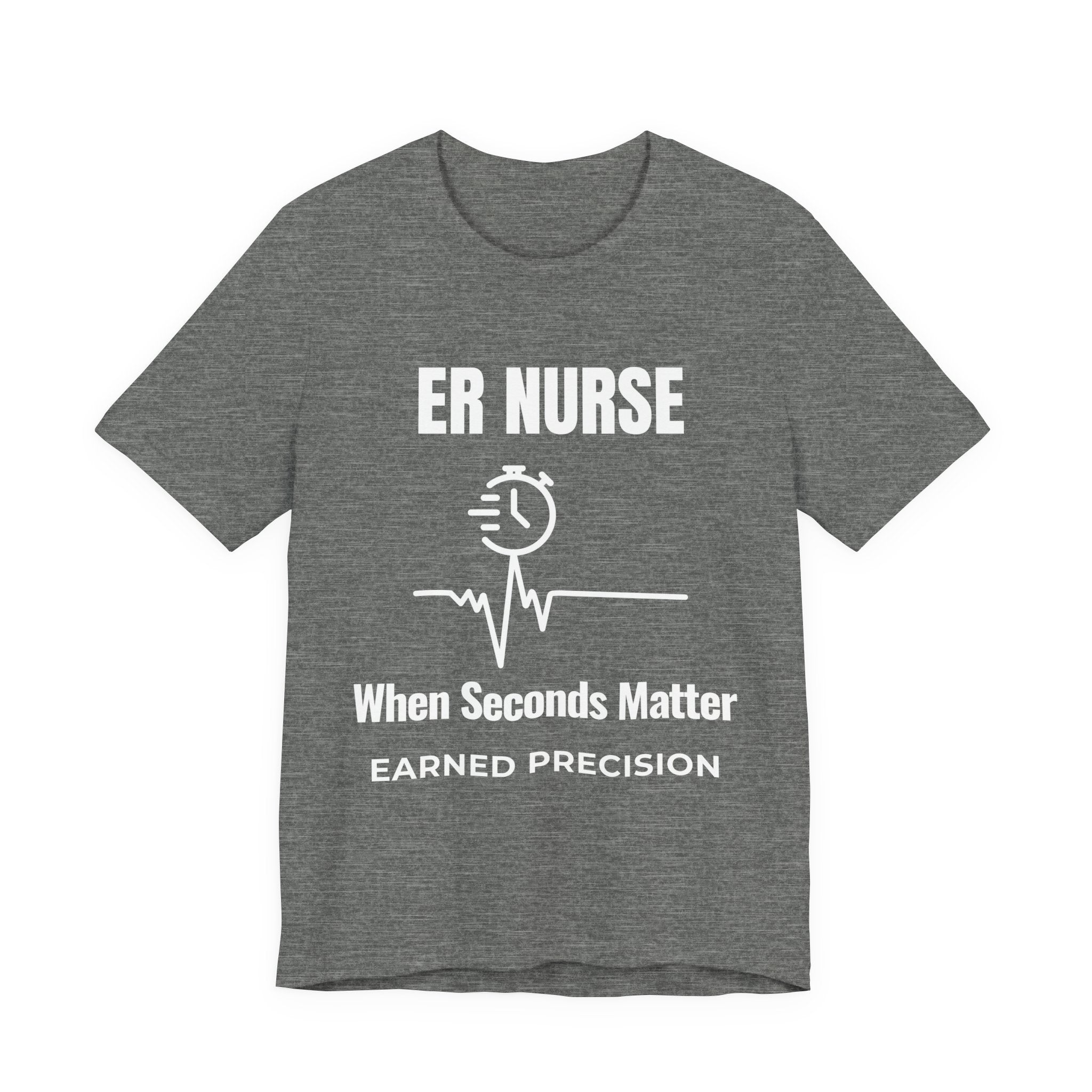 ER Nurse When Seconds Matter Shirt – Earned Precision Emergency Room Nurse T-Shirt