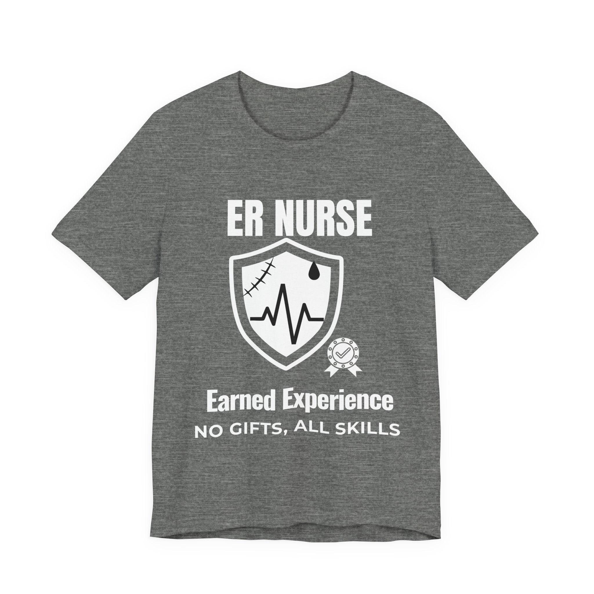 ER Nurse Earned Experience Shirt – No Gifts All Skills Emergency Room Nurse T-Shirt