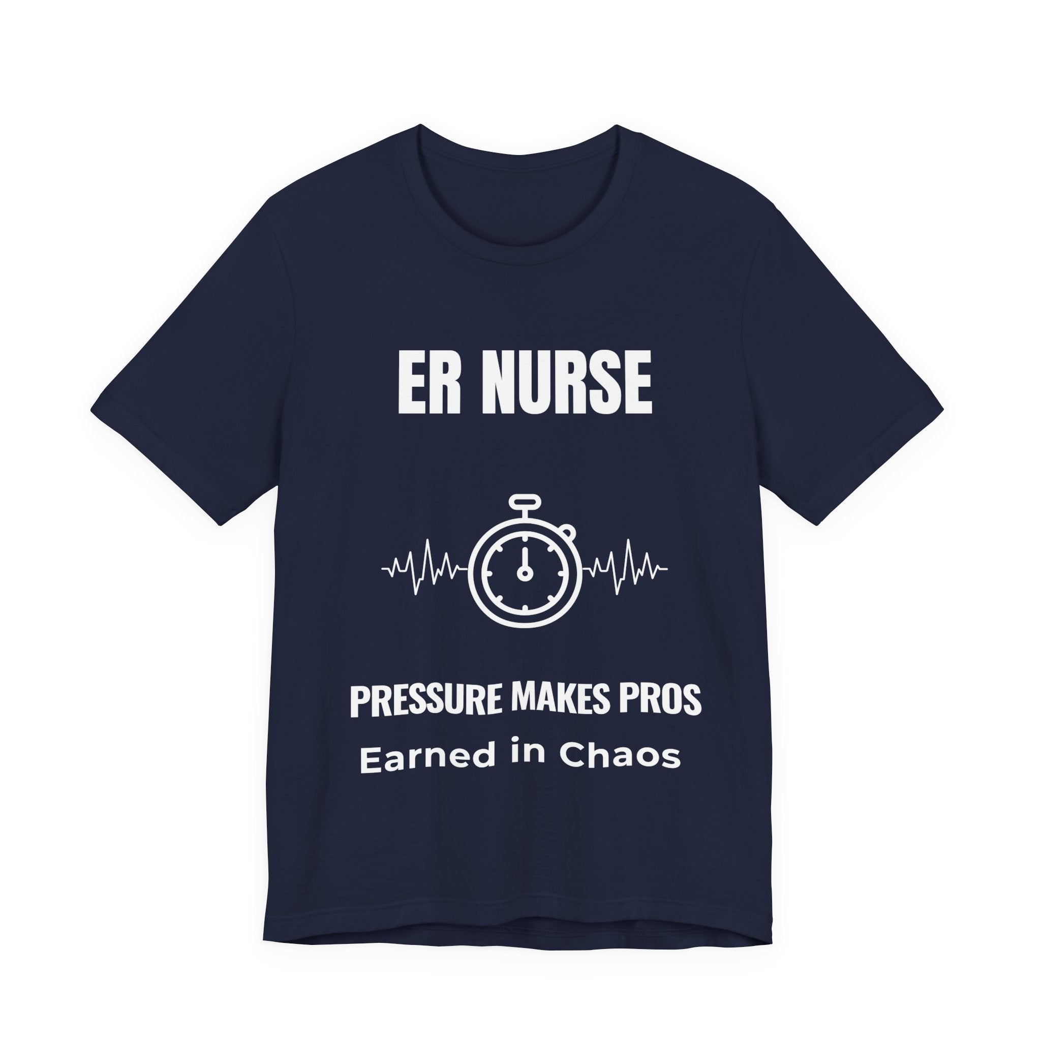 ER Nurse Pressure Makes Pros Shirt – Earned In Chaos Emergency Room Nurse T-Shirt