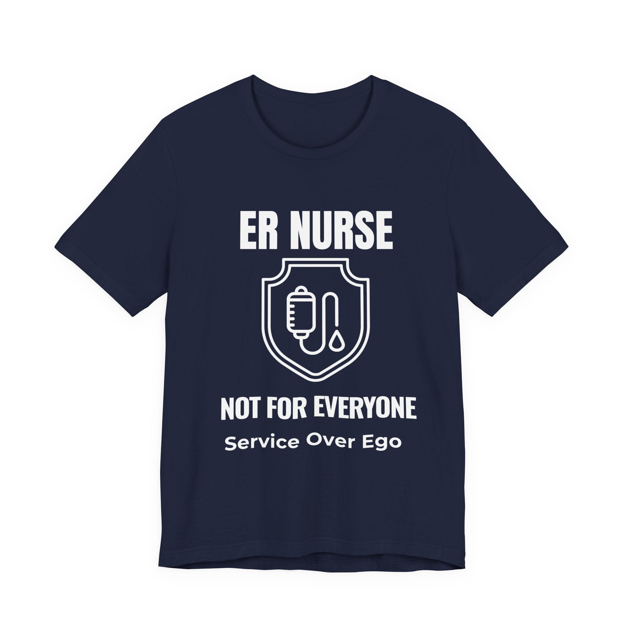 ER Nurse Not For Everyone Shirt – Service Over Ego Emergency Room Nurse T-Shirt