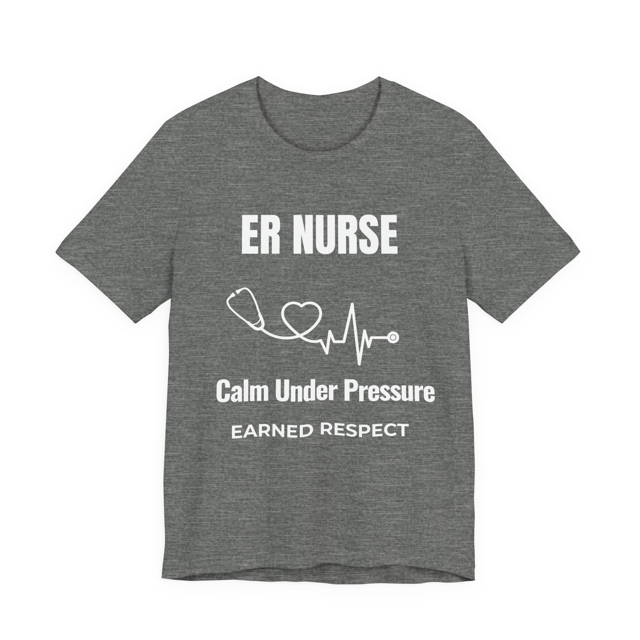 ER Nurse Calm Under Pressure Shirt – Earned Respect Emergency Room Nurse T-Shirt