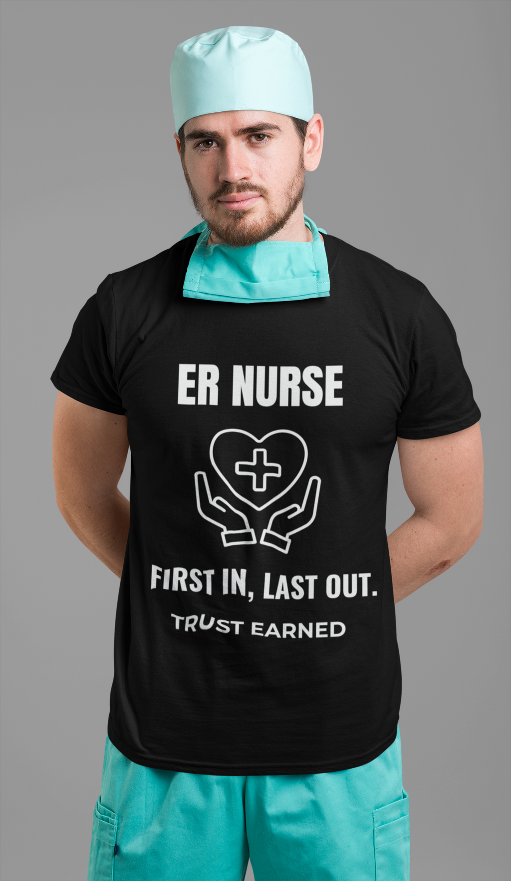 ER Nurse First In Last Out Shirt – Trust Earned Emergency Room Nurse T-Shirt